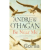 Be Near Me - Andrew O'Hagan