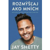 Rozmýšľaj ako mních - Shetty Jay