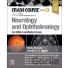 Crash Course Neurology and Ophthalmology - Lakhan Ajmeria, Philip Xiu, Rubika Balendra