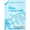 Duha v černé a bílé 2 - Ilona Jurníčková