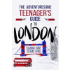 The Adventuresome Teenager's Travel Guide to London