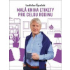 Malá kniha etikety pro celou rodinu - Ladislav Špaček