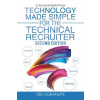 Technology Made Simple for the Technical Recruiter, Second Edition (OBI OGBANUFE)(Brožovaná)