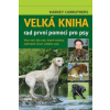 Velká kniha rad první pomoci pro psy
