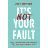 It's Not Your Fault: Why Childhood Trauma Shapes You and How You Can Break Free (Brožovaná)