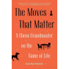 The Moves That Matter: A Chess Grandmaster on the Game of Life (Jonathan Rowson)()