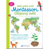 Svojtka & Co. Môj veľký zošit Montessori: Objavuj svet