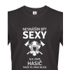 Tričko Neznášam byť sexy, ale som hasič, takže to inak nejde, Barva Černá, Velikost 3XL Bezvatriko.cz 0175 - 1x cerna