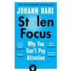 Stolen Focus: Why You Can´t Pay Attention - Hari Johann