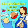 Ako prichádzajú na svet bábätká? - Alastair Smith