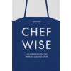 Chefwise, Life Lessons from Leading Chefs Around the World (Pevná)