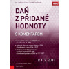 Daň z přidané hodnoty s komentářem k 1. 7. 2017 - Václav Benda, Ladislav Pitner