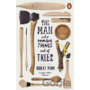 The Man Who Made Things Out of Trees - Robert Penn