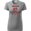Sivé dámske tričko trvalo 50 rokov - darčeky pre ženy k 50 narodeninám L