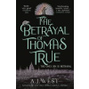 The Betrayal of Thomas True - A J West, Orenda Books