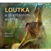 Loutka v digitálním světle | Bartoňová Michaelar
