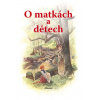 O matkách a dětech
