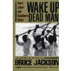 Wake Up Dead Man: Hard Labor and Southern Blues (Jackson Bruce)