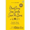 Plant Trees, Sow Seeds, Save The Bees - Nicola Bradbear