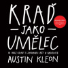 Kraď jako umělec - Austin Kleon