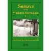 Šumava očima Vladimíra Horpeniaka I. (Vladimír Horpeniak)