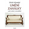 Umění zahálky - Ulrich Schnabel
