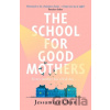 The School for Good Mothers - Jessamine Chan