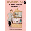 Vyrob si vlastný DOM PRE BÁBIKY - Kolektív