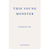 This Young Monster - Charlie Fox, Fitzcarraldo Editions