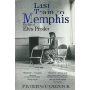 Last Train To Memphis - The Rise of Elvis Presley