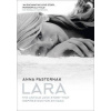 Lara - The Untold Love Story That Inspired Doctor Zhivago