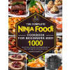 Complete Ninja Foodi Cookbook for Beginners #2021