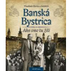 Banská Bystrica - Ako sme tu žili 3 - Bárta Vladimír