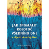 Jak zpomalit kolotoč všedního dne