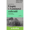 E-kniha Utopie v Leninově zahradě - Lukáš Onderčanin
