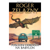 Poslední odbočka na Babylon - Roger Zelazny