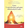 Cesta k opravdovému spříznění náboženských tradic - Jeho svatost Dalajlama XIV.