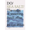 Do Sea Salt - Alison Lea-Wilson, David Lea-Wilson, Jess Lea-Wilson