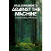 Against the Machine - Paul Kingsnorth