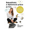 Bakalářská a diplomová práce je hra - Lacková Szotkowská Eva