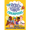 Rebel Girls Champions: 25 Tales of Unstoppable Athletes Rebel Girls