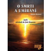 O smrti a umírání aneb přechod do jiné dimenze - 2. vydání - Blechová Zdenka
