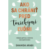Ako sa chrániť pred toxickými ľuďmi - Arabi Shahida