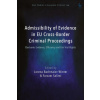 Admissibility of Evidence in EU Cross Border Criminal Proceedings: Electronic Evidence Efficiency - Lorena Bachmaier Winter Farsam Salimi Valsamis Mitsilegas Katalin Ligeti Anne Weyembergh