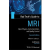 Rad Tech's Guide to MRI - Basic Physics, Intrumentation, and Quality Control, 2nd Edition