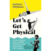 Let's Get Physical - Danielle Friedman