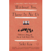Without You, There Is No Us