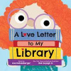 A Love Letter to My Library - Lisa Katzenberger, Sourcebooks Explore