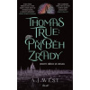 Thomas True: Příběh zrady - A. J. West
