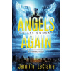 Angels on Assignment Again: God's Real Life Guardians of Saints at Work in the World Today